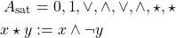 \begin{align*}A_\text{sat} &= { {0,1},\vee,\wedge,\vee,\wedge, \star, \star}\\x \star y &:= x \wedge \neg y\end{align*}