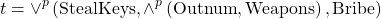 \begin{align*} t = \vee^p \left( \text{StealKeys}, \wedge^p \left( \text{Outnum},\text{Weapons} \right), \text{Bribe} \right) \end{align*}