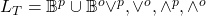 L_T = \mathbb{B}^p \cup \mathbb{B}^o {\vee^p,\vee^o,\wedge^p,\wedge^o}