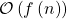 \mathcal{O}\left(f\left(n\right)\right)